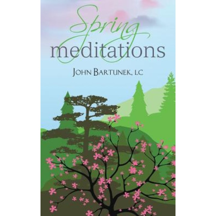 Spring Meditations, John Bartunek (Author)