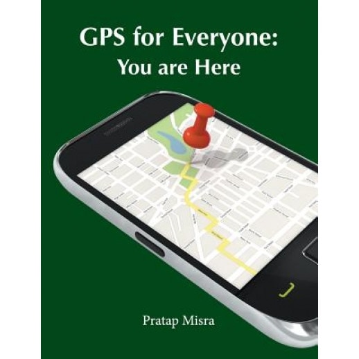 GPS for Everyone: You Are Here, Pratap Misra (Author)
