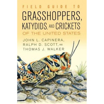 Field Guide to Grasshoppers, Katydids, and Crickets of the United States, John L. Capinera (Author) Field Guide to Grasshoppers, Katydids, and Crickets of the United States, John L. Capinera (Author)