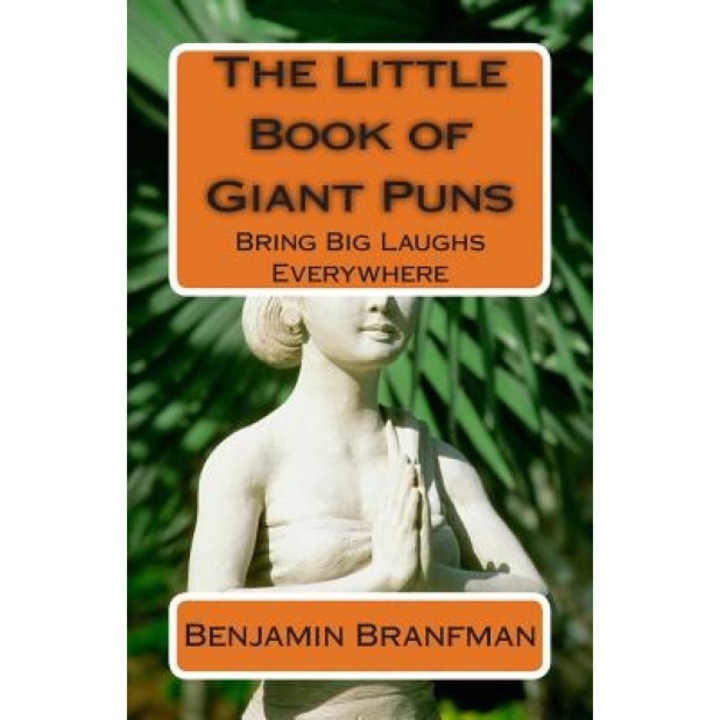 The Little Book of Giant Puns: Bring Big Laughs Everywhere, Benjamin Branfman (Author)