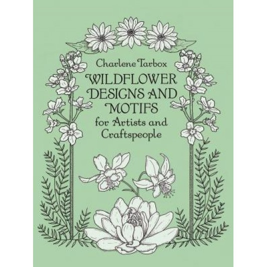 Wildflower Designs and Motifs for Artists and Craftspeople, Charlene Tarbox (Author)