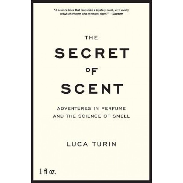 The Secret of Scent: Adventures in Perfume and the Science of Smell, Luca Turin (Author)