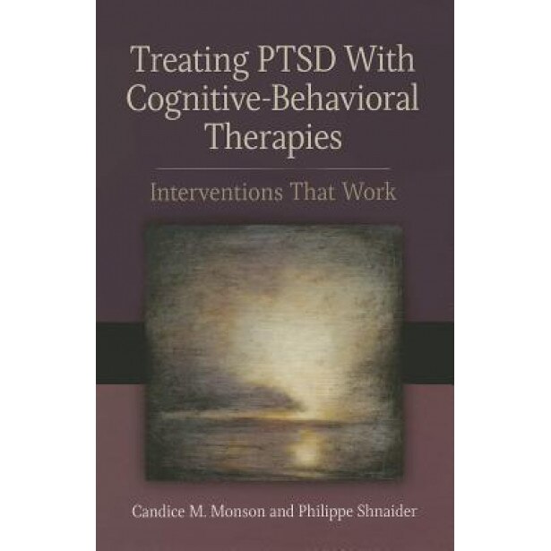 Treating PTSD with Cognitive-Behavioral Therapies: Interventions That Work, Candice M. Monson (Author)