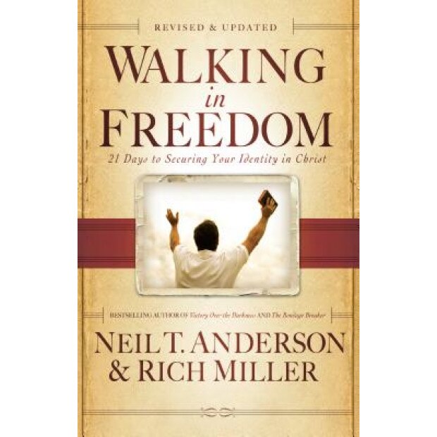 Walking in Freedom: 21 Days to Securing Your Identity in Christ, Neil T. Anderson (Author)