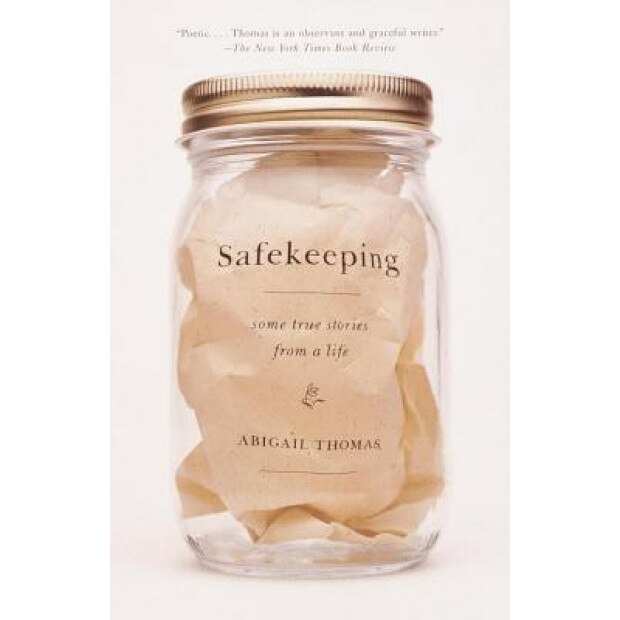 Safekeeping: Some True Stories from a Life, Abigail Thomas