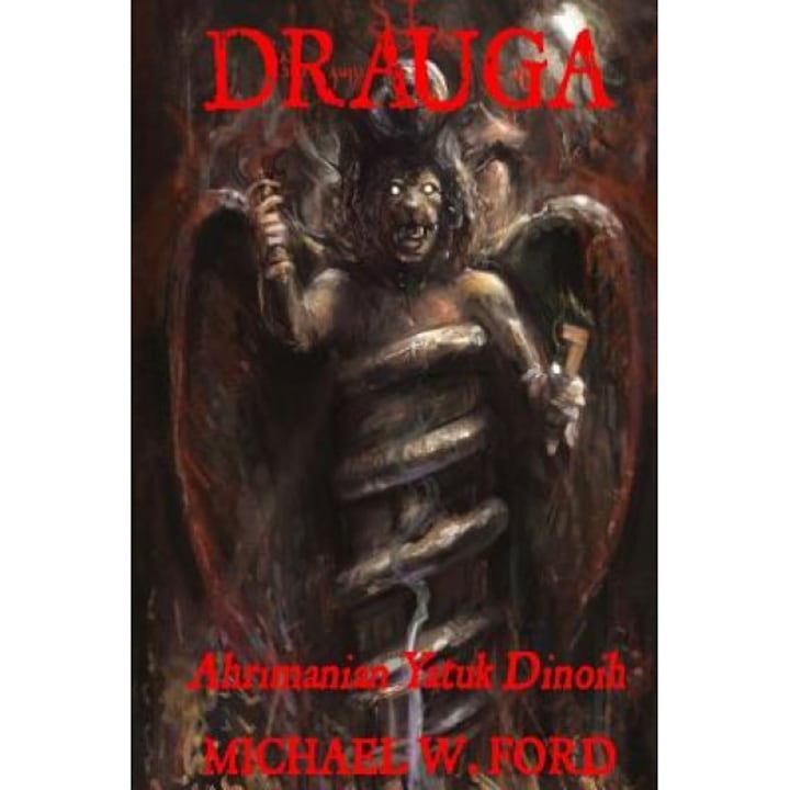 Drauga: Ahrimanian Yatuk Dinoih, Michael W. Ford (Author)