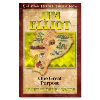 Jim Elliot: One Great Purpose, Geoff Benge, Janet Benge Jim Elliot: One Great Purpose, Geoff Benge, Janet Benge