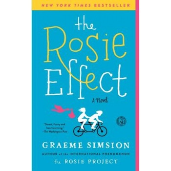The Rosie Effect, Graeme Simsion (Author) The Rosie Effect, Graeme Simsion (Author)