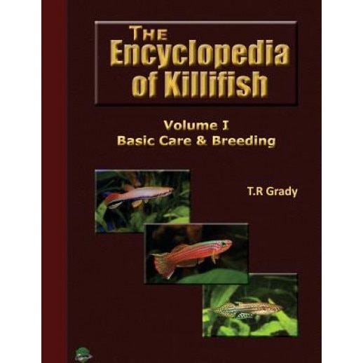 The Killifish Encyclopedia: Basic Care and Breeding, T. R. Grady (Author)