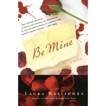 Be Mine, Laura Kasischke (Author) Be Mine, Laura Kasischke (Author)