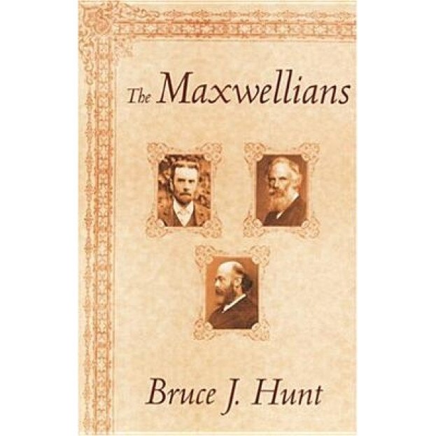 The Maxwellians, Bruce J. Hunt (Author)