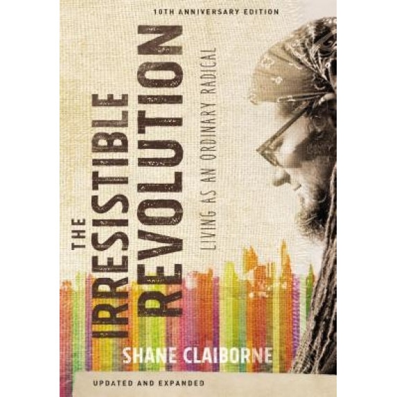 The Irresistible Revolution: Living as an Ordinary Radical, Shane Claiborne (Author)