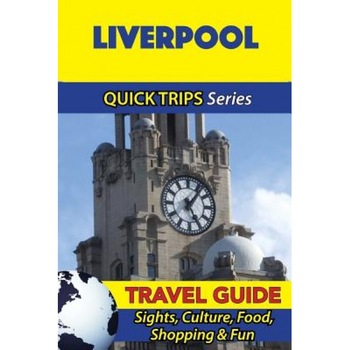 Liverpool Travel Guide (Quick Trips Series): Sights, Culture, Food, Shopping & Fun, Cynthia Atkins (Author) Liverpool Travel Guide (Quick Trips Series): Sights, Culture, Food, Shopping & Fun, Cynthia Atkins (Author)