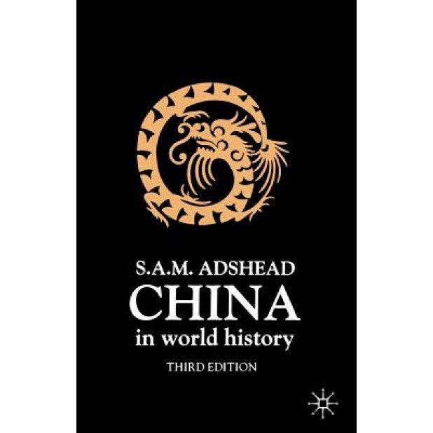 China in World History, Third Edition, Samuel Adrian M. Adshead (Author)