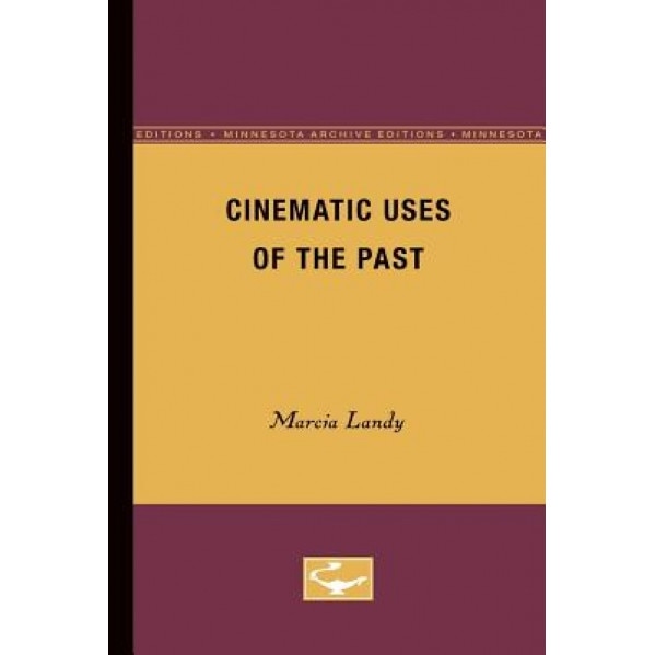 Cinematic Uses of the Past (Minnesota Archive Editions), Marcia Landy (Author)