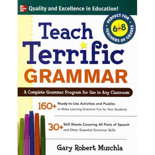 Teach Terrific Grammar, Grades 6-8, Gary Robert Muschla