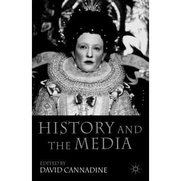 History and the Media, David Cannadine (Editor)