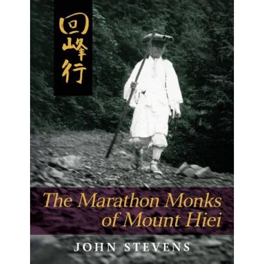 The Marathon Monks of Mount Hiei, John Stevens (Author)