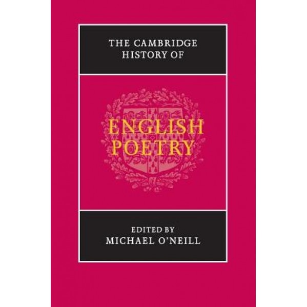 The Cambridge History of English Poetry, Michael O'Neill (Editor)
