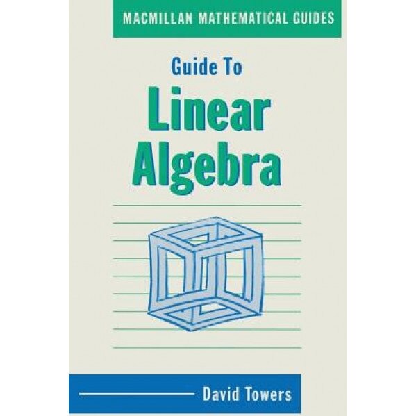 Guide to Linear Algebra, David (Lecturer Towers (Author)
