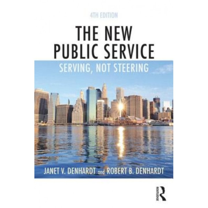 The New Public Service: Serving, Not Steering, Janet V. Denhardt (Author)
