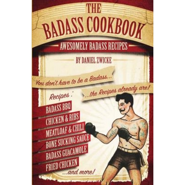 The Badass Cookbook: Badass Recipes & More ... It's the Meat Eaters Answer to the Thug Kitchen Cookbook, Daniel Zwicke (Author)
