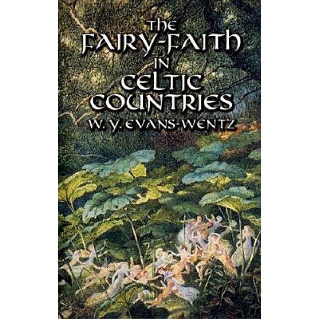 The Fairy-Faith in Celtic Countries, W. Y. Evans-Wentz (Author)