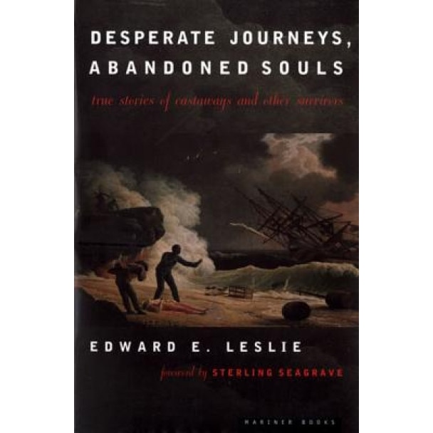 Desperate Journeys, Abandoned Souls: True Stories of Castaways and Other Survivors, Edward E. Leslie