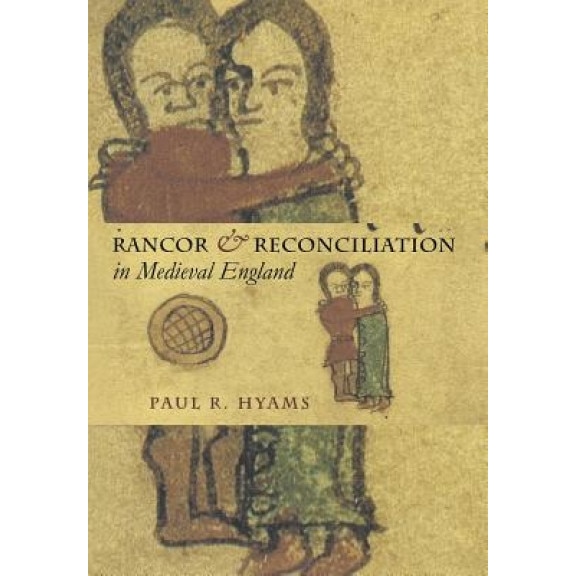Rancor & Reconciliation in Medieval England, Paul R. Hyams (Author)