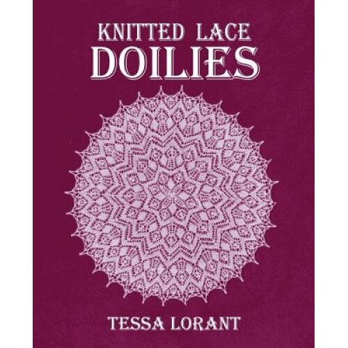 Knitted Lace Doilies, Tessa Lorant (Author)