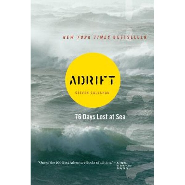 Adrift: Seventy-Six Days Lost at Sea, Steven Callahan
