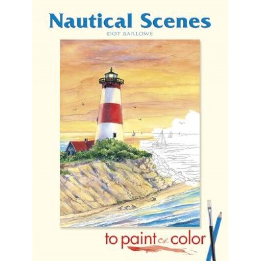 Nautical Scenes to Paint or Color, Dot Barlowe (Author)