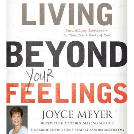 Living Beyond Your Feelings Controlling Emotions So They Don T Control You Joyce Meyer Author Emag Ro