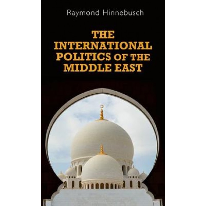 The International Politics of the Middle East, 2nd Edition: Second Edition, Hinnebusch Raymond (Author)