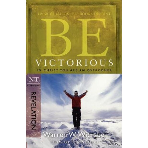 Be Victorious: In Christ You Are an Overcomer, Warren W Wiersbe