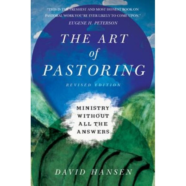 The Art of Pastoring: Ministry Without All the Answers, David J. Hansen (Author)