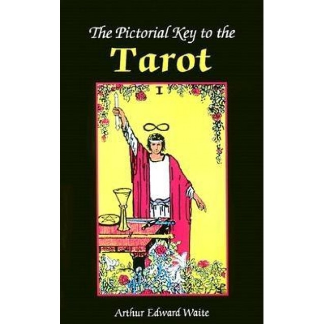 The Pictorial Key to the Tarot - Arthur Edward Waite