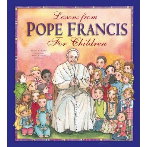 Lessons from Pope Francis for Children, Angela Burrin (Author)