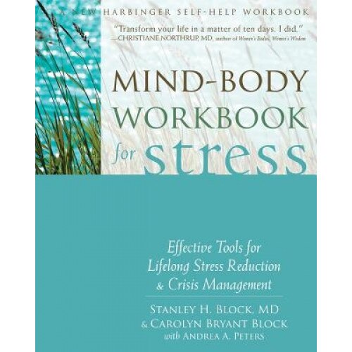 Mind-Body Workbook for Stress: Effective Tools for Lifelong Stress Reduction & Crisis Management, Stanley H. Block (Author)