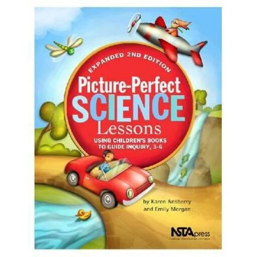 Picture-Perfect Science Lessons: Using Children's Books to Guide Inquiry, 3-6, Karen Rohrich Ansberry (Author)