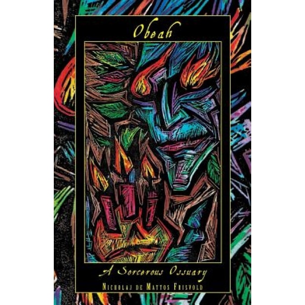 Obeah: A Sorcerous Ossuary - Nicholaj De Mattos Frisvold (Author)