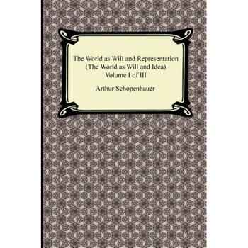 The World as Will and Representation (the World as Will and Idea), Volume I of III, Arthur Schopenhauer (Author) The World as Will and Representation (the World as Will and Idea), Volume I of III, Arthur Schopenhauer (Author)