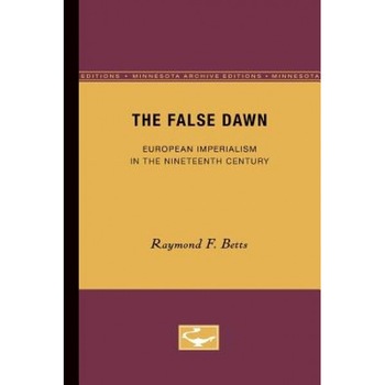 The False Dawn, Raymond F. Betts (Author) The False Dawn, Raymond F. Betts (Author)