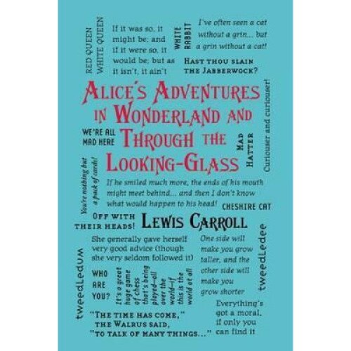 Alice's Adventures in Wonderland and Through the Looking Glass - Lewis Carroll