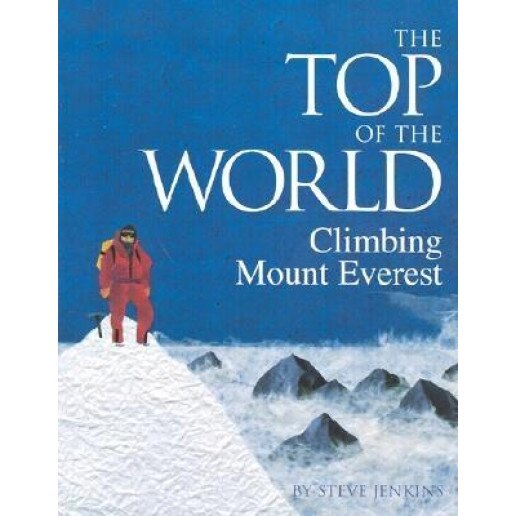 The Top of the World: Climbing Mount Everest, Steve Jenkins