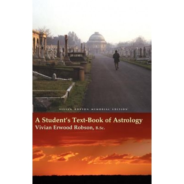 A Student's Text-Book of Astrology Vivian Robson Memorial Edition - Vivian Erwood Robson (Author)