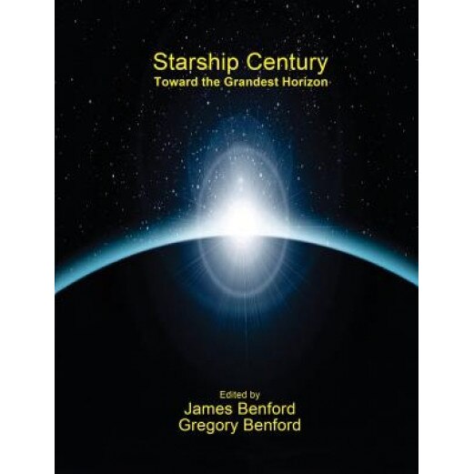Starship Century: Toward the Grandest Horizon, Gregory Benford (Author)