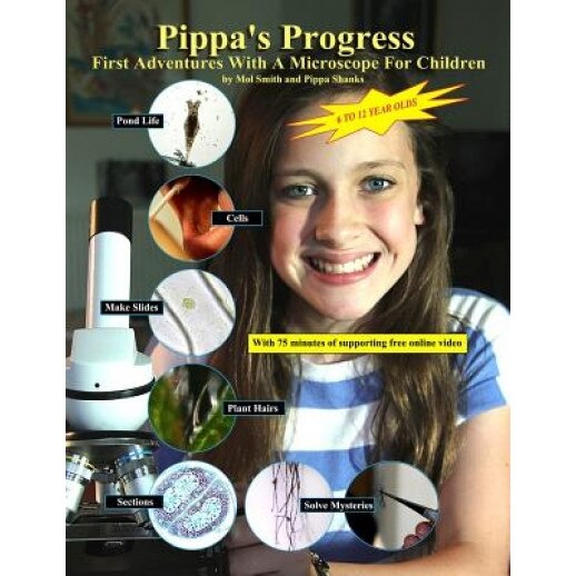 Pippa's Progress. First Adventures with a Microscope for Children, MR Mol Smith (Author)