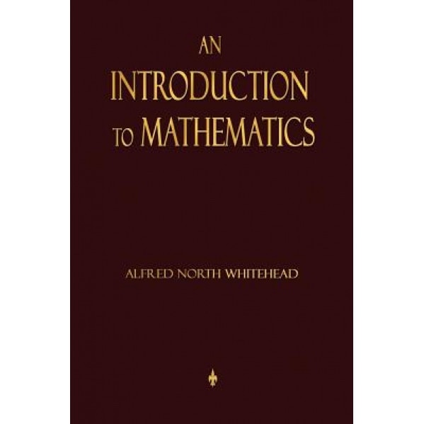 An Introduction to Mathematics, Alfred North Whitehead (Author)
