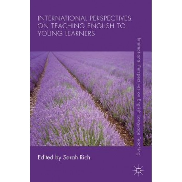 International Perspectives on Teaching English to Young Learners, Sarah Rich (Editor)